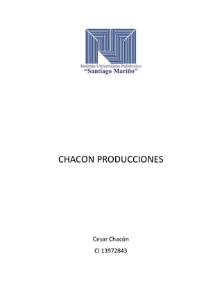 CHACON PRODUCCIONES
Cesar Chacón
CI 13972843
 