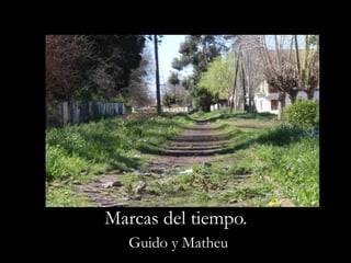 Marcas del tiempo.Guido y Matheu