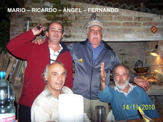 MARIO – RICARDO – ÁNGEL – FERNANDO
 