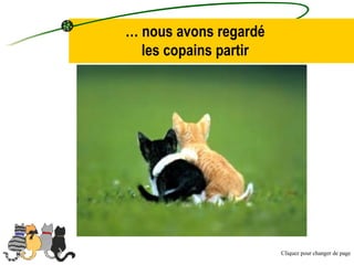 …  nous avons regardé les copains partir Cliquez pour changer de page 