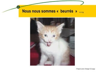 Nous nous sommes « beurrés »  …, Cliquez pour changer de page 