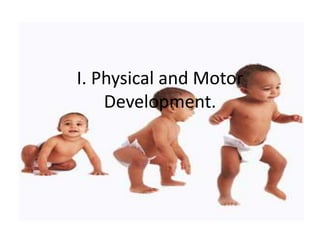 I. Physical and Motor
    Development.
 