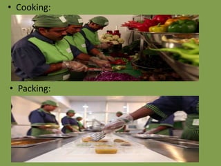 • Cooking:

• Packing:

 