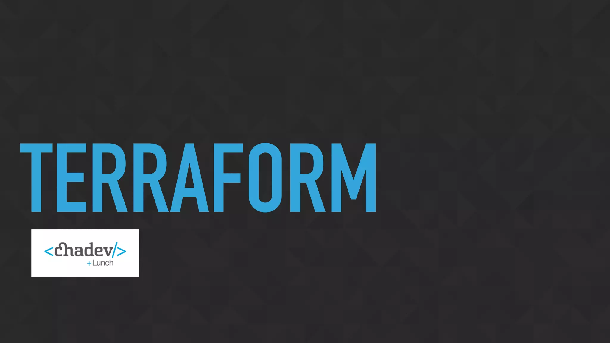 TERRAFORM
 