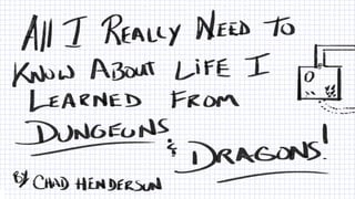 All I Really Need to Know About Life, I Learned From Dungeons and Dragons