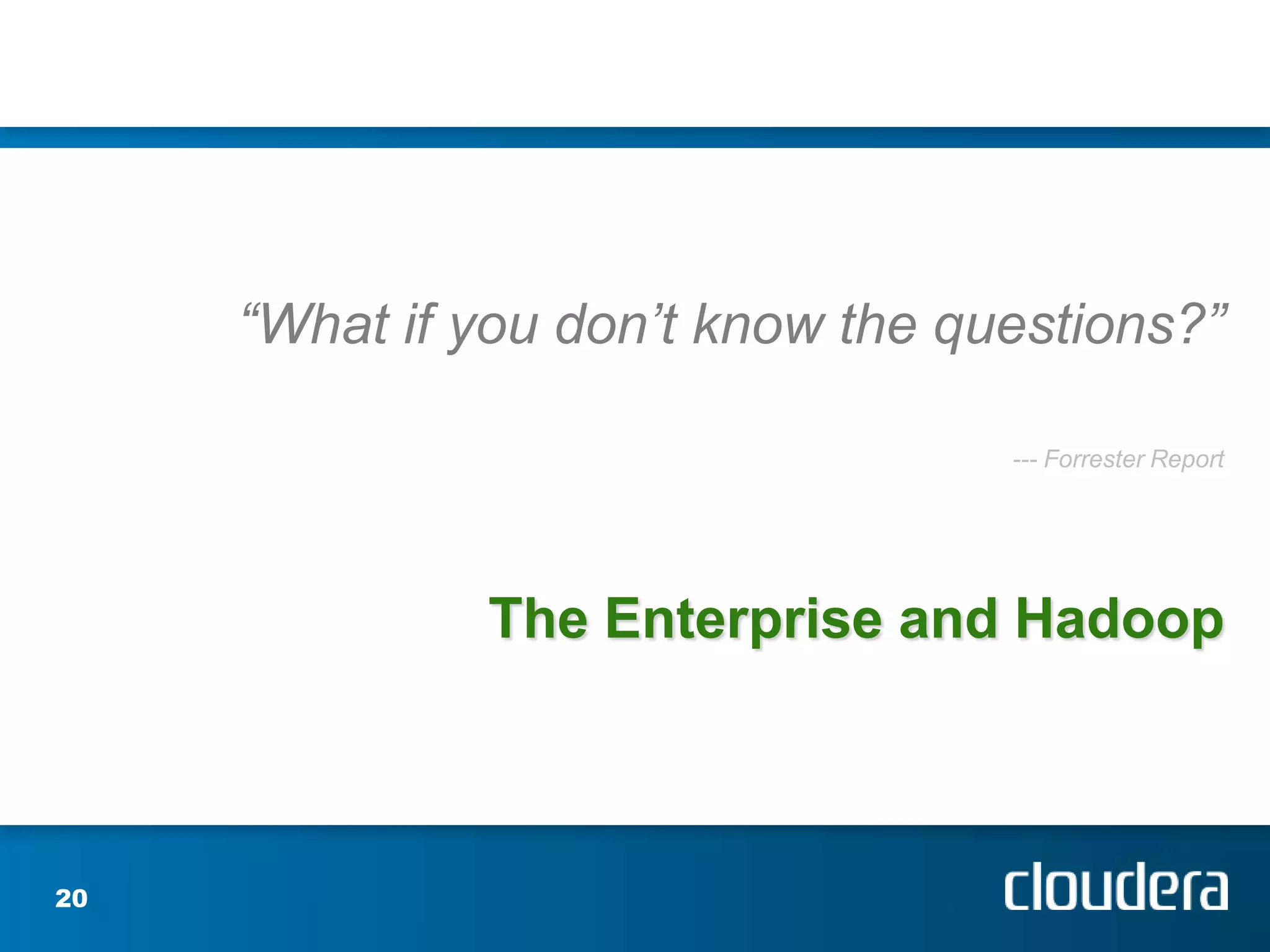 Apache HadoopOpen Source Distributed Storage and Processing EngineConsolidates Mixed Data