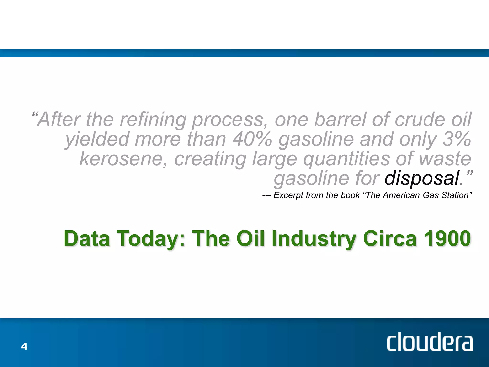 “After the refining process, one barrel of crude oil yielded more than 40% gasoline and only 3% kerosene, creating large quantities of waste gasoline for disposal.”--- Excerpt from the book “The American Gas Station”Data Today: The Oil Industry Circa 19004