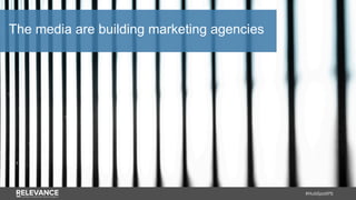 #HubSpotIPS
The media are building marketing agencies
 