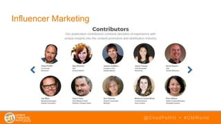 @ChadPollitt • #CMWorld
Influencer Marketing
 