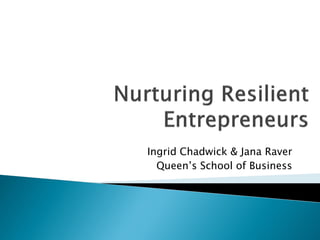 Ingrid Chadwick & Jana Raver
  Queen’s School of Business
 