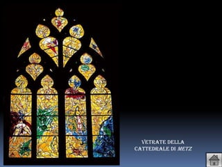 Vetrate della
Cattedrale di Metz
 
