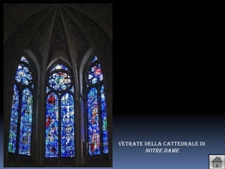 Vetrate della Cattedrale di
        Notre dame
 