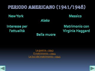 La guerra – 1943
     Il matrimonio – 1944
Le luci del matrimonio – 1945
 