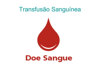 Transfusão Sanguínea 