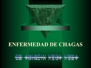 ENFERMEDAD DE CHAGAS
 