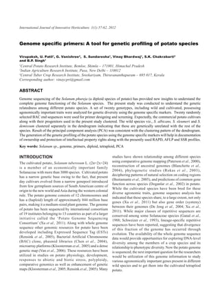 International Journal of Innovative Horticulture. 1(1):57-62, 2012
                           Genome specific primers: A tool for genetic profiling of potato species                           57



Genome specific primers: A tool for genetic profiling of potato species

Virupaksh, U. Patil1, G. Vanishree2, S. Sundaresha1, Vinay Bhardwaj1, S.K. Chakrabarti3
and B.P. Singh1
1
  Central Potato Research Institute, Bemloe, Shimla – 171001, Himachal Pradesh
2
  Indian Agriculture Research Institute, Pusa, New Delhi – 110012
3
  Central Tuber Crop Research Institute, Sreekariyam, Thiruvananthapuram – 695 017, Kerala
Corresponding author: vinaycpri@gmail.com

ABSTRACT
Genome sequencing of the Solanum phureja (a diploid species of potato) has provided new insights to understand the
complete genome functioning of the Solanum species. The present study was conducted to understand the genetic
relatedness among different potato species. A set of twenty genotypes, including wild and cultivated, possessing
agonomically important traits were analyzed for genetic diversity using the genome specific markers. Twenty randomly
selected BAC end sequences were used for primer designing and screening. Expectedly, the commercial potato cultivars
along with their progenitors used in the present study clustered. The wild species viz., S. albicans, S. sleumeri and S.
demissum clustered separately in the dendrogram indicating that these are genetically unrelated with the rest of the
species. Result of the principal component analysis (PCA) was consistent with the clustering pattern of the dendrogram.
The generation of the genetic profiling of the potato species using the genome specific markers will help in documentation
of ownership and protection of intellectual property rights along with the presently used RAPD, AFLP and SSR profiles.
Key words: Solanum sp., genome, primers, diploid, tetraploid, PCA

INTRODUCTION                                                     studies have shown relationship among different species
The cultivated potato, Solanum tuberosum L. (2n=2x=24)           using comparative genome mapping (Paterson et al., 2000),
                                                                 reconstruction of ancestral genomes (Blanchette et al.,
is a member of an economically important family
                                                                 2004), phylogenetic studies (Rokas et al., 2003),
Solanaceae with more than 3000 species. Cultivated potato
                                                                 deciphering patterns of natural selection on coding regions
has a narrow genetic base owing to the fact, that present
                                                                 (Bustamante et al., 2005), and predictions of common gene
day cultivars evolved from a narrow genepool introduced
                                                                 function across species (Doganlar et al., 2002) in potato.
from few germplasm sources of South American centre of
                                                                 While the cultivated species have been bred for these
origin to the new world and Asia during the western colonial
                                                                 diverse agronomic traits, genome sequence analysis has
rule. The potato genome consists of 12 chromosomes and
                                                                 indicated that these species share, to a large extent, not only
has a (haploid) length of approximately 844 million base
                                                                 genes (Xu et al., 2011) but also gene order (synteny)
pairs, making it a medium-sized plant genome. The genome
                                                                 between their genomes (De Jong et al., 2004; Xu et al.,
of potato has been sequenced by international consortium
                                                                 2011). While major classes of repetitive sequences are
of 19 institutes belonging to 13 countries as part of a larger
                                                                 conserved among some Solanaceae species (Ganal et al.,
initiative called the ‘Potato Genome Sequencing
                                                                 1988; Schweizer et al., 1993), lineage-specific repetitive
Consortium’ (Xu et al., 2011). Along with whole genome           sequences have been reported, suggesting that divergence
sequence other genomic resources for potato have been            of this fraction of the genome has occurred through
developed including Expressed Sequence Tag (ESTs)                evolution. The availability of the whole genome sequence
(Rensink et al., 2005), Bacterial Artificial Chromosome          data would provide opportunities for exploring DNA-level
(BAC) clone, phasmid libraries (Chen et al., 2004),              diversity among the members of a crop species and its
microarray platforms (Kloosterman et al., 2005) and a dense      relationship to phenotypic diversity. Now the potato genome
genetic map (Van et al., 2006). These resources have been        is sequenced, the next important question for the researchers
utilized in studies on potato physiology, development,           would be utilization of this genome information to study
responses to abiotic and biotic stress, polyploidy,              various agronomically important genes present in different
comparative genomics as well as enhancement of genetic           wild species and to get them into the cultivated tetrapliod
maps (Kloosterman et al., 2005; Rensink et al., 2005). Many      potato.
 