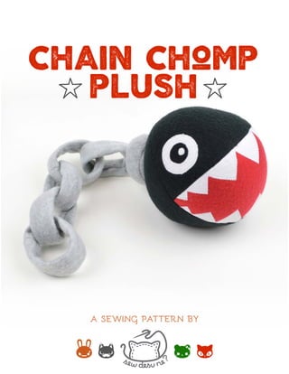 chain chomp
plush
a sewing pattern by
 