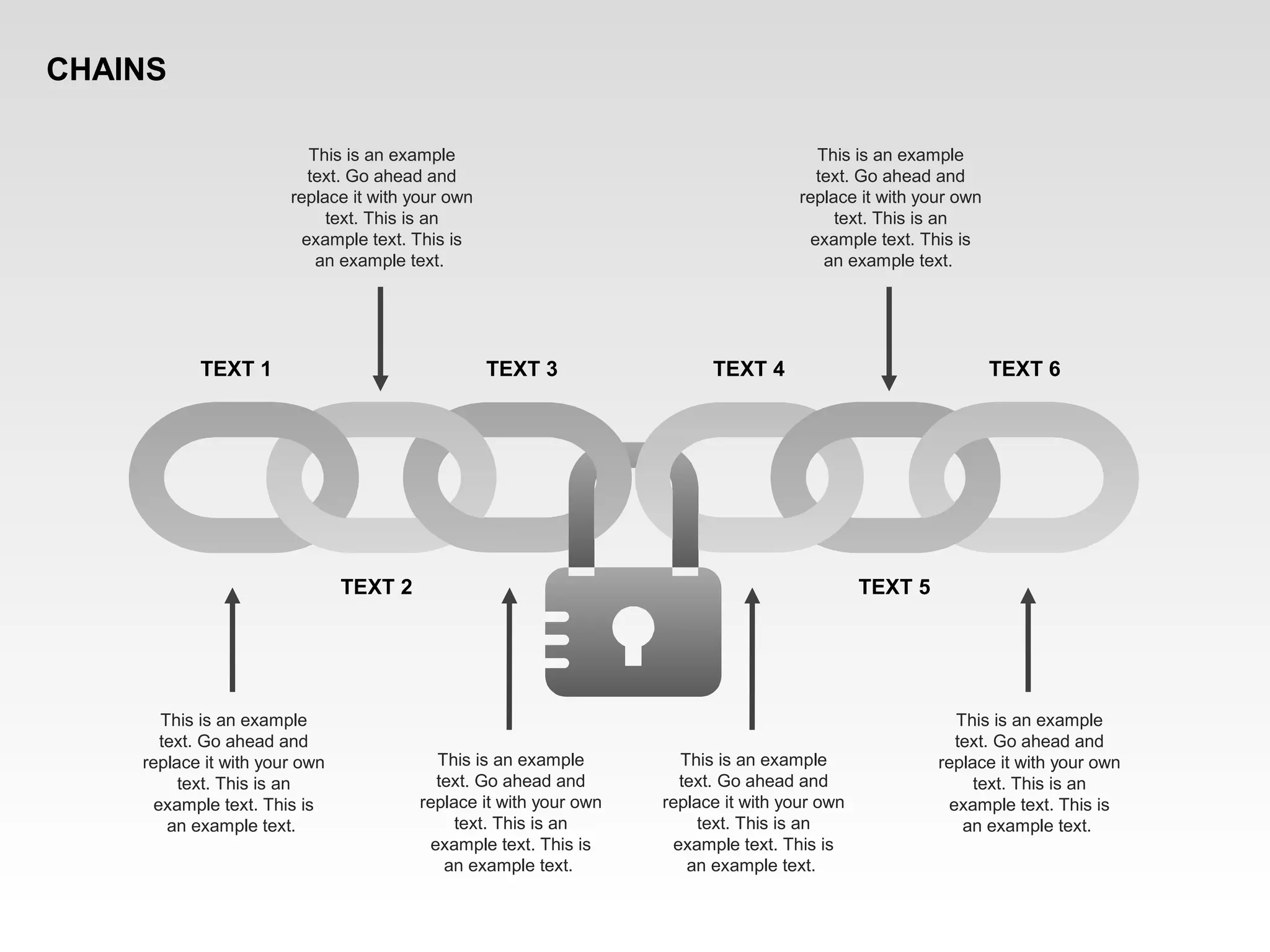 This is an example
text. Go ahead and
replace it with your own
text. This is an
example text. This is
an example text.
This is an example
text. Go ahead and
replace it with your own
text. This is an
example text. This is
an example text.
This is an example
text. Go ahead and
replace it with your own
text. This is an
example text. This is
an example text.
This is an example
text. Go ahead and
replace it with your own
text. This is an
example text. This is
an example text.
This is an example
text. Go ahead and
replace it with your own
text. This is an
example text. This is
an example text.
This is an example
text. Go ahead and
replace it with your own
text. This is an
example text. This is
an example text.
TEXT 1
TEXT 2
TEXT 3 TEXT 4
TEXT 5
TEXT 6
CHAINS
 