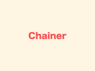 Chainer
 