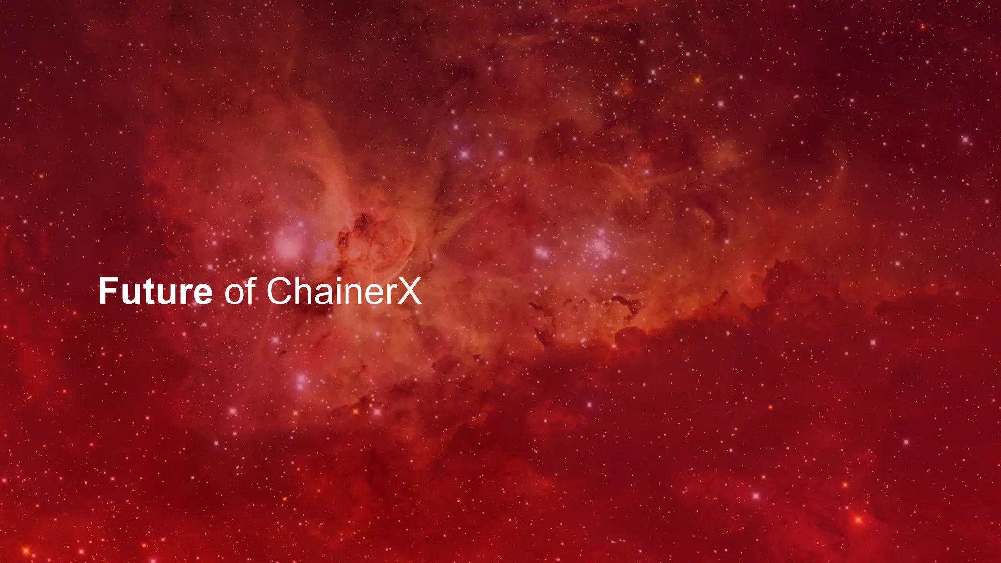 Future of ChainerX
 
