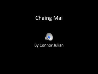 Chaing Mai



By Connor Julian
 