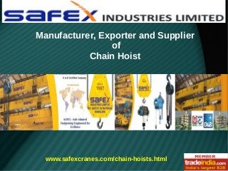 Manufacturer, Exporter and Supplier
of
Chain Hoist

www.safexcranes.com/chain-hoists.html

 