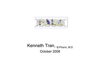 Kenneth Tran,  B.Pharm, M.D October 2008 
