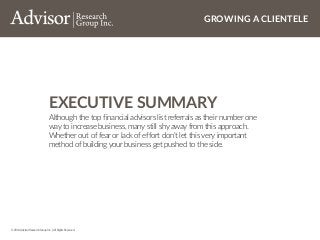 © 2014 Advisor Research Group Inc. | All Rights Reserved.
GROWING A CLIENTELE
Although the top financial advisors list ref...