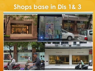 Shops base in Dis 1& 3
 