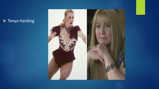  Tonya Harding
 