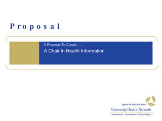Proposal A Proposal To Create …. A Chair in Health Information 
