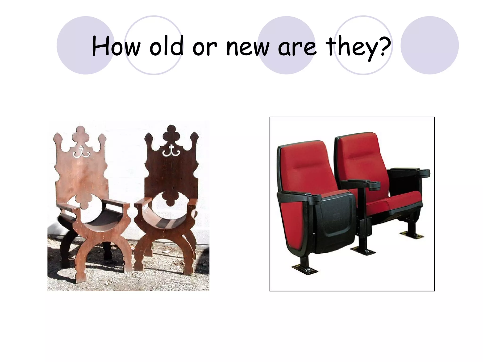 How old or new are they? 