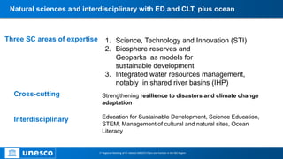 Natural sciences and interdisciplinary with ED and CLT, plus ocean
1st Regional Meeting of SC-related UNESCO Chairs and Ce...