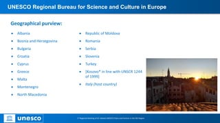 UNESCO Regional Bureau for Science and Culture in Europe
Geographical purview:
 Albania
 Bosnia and Herzegovina
 Bulgar...