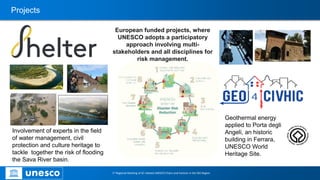 European funded projects, where
UNESCO adopts a participatory
approach involving multi-
stakeholders and all disciplines f...