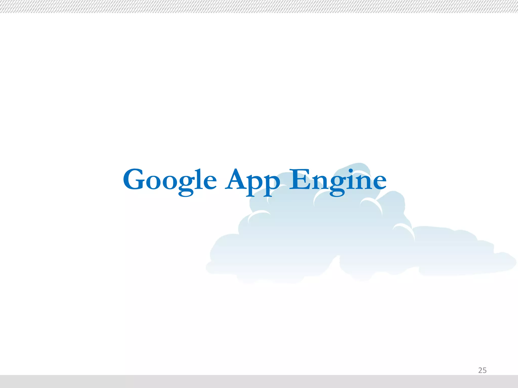 Google App Engine




                    25
 