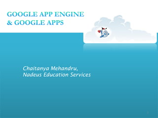 Chaitanya Mehandru,
Nadeus Education Services




                            1
 