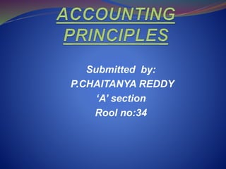 Submitted by:
P.CHAITANYA REDDY
‘A’ section
Rool no:34
 