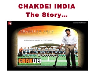 CHAKDE! INDIA The Story… 