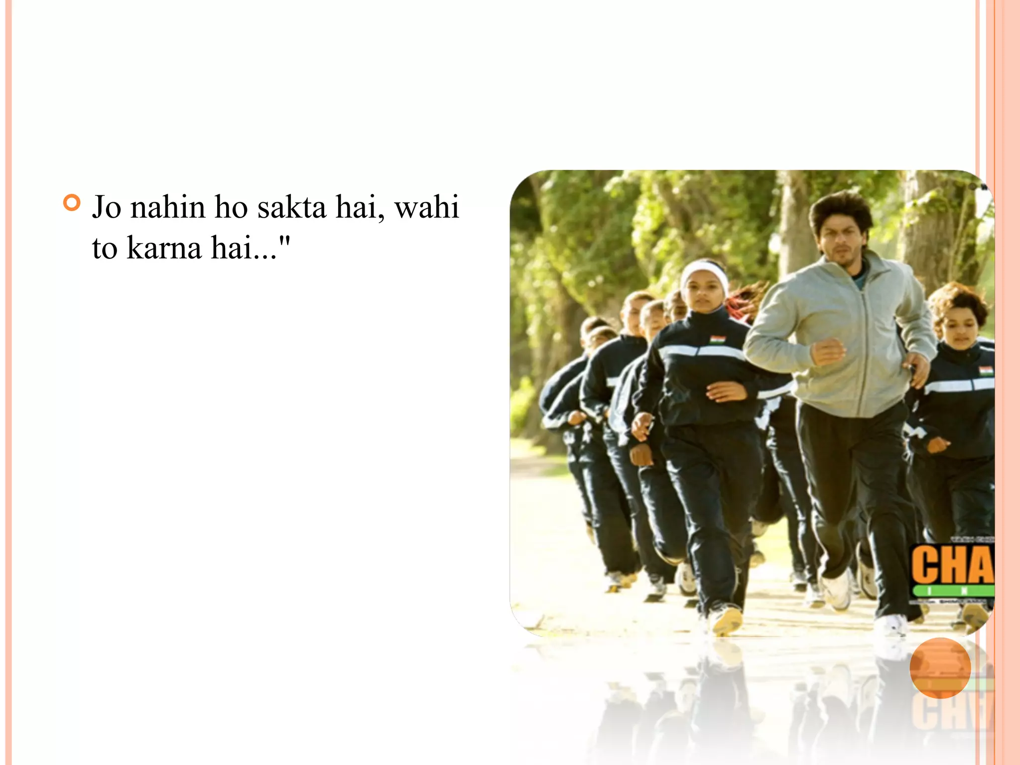  Jo nahin ho sakta hai, wahi
to karna hai..."
 