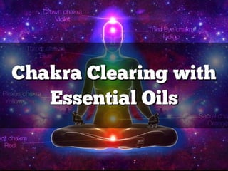 Chakra Clearing with Essential Oils