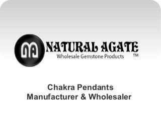 Chakra Pendants
Manufacturer & Wholesaler

 
