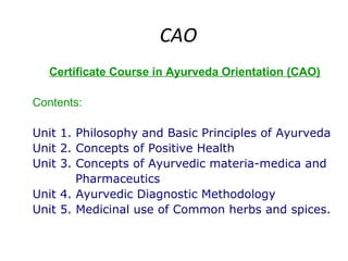 ACAO
Advanced Certificate Course in Ayurveda Orientation (ACAO)
Contents:
Unit
Unit
Unit
Unit
Unit
Unit
Unit
Unit

1.
2.
3...