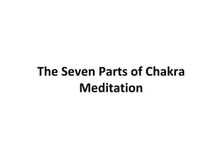The Seven Parts of Chakra Meditation 
