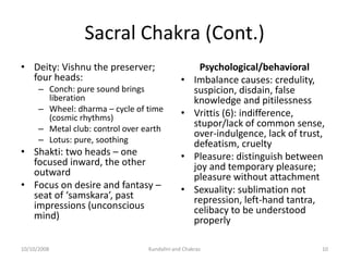 Sacral Chakra (Cont.)
• Deity: Vishnu the preserver;                        Psychological/behavioral
  four heads:        ...