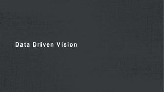 Data Driven Vision
 