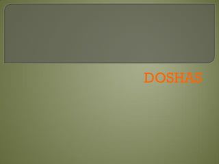 DOSHAS
 