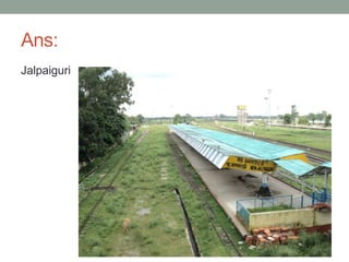 Ans:
Jalpaiguri
 