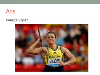 Ans:
Sunette Viljoen
 
