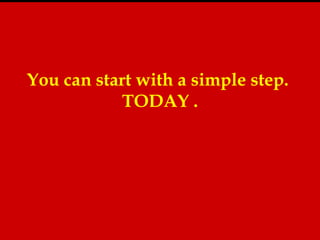 • Prevent Heart Disease !!! Act Now 
Dear Reader, It is always better to take preventive action on 
fatal diseases like Heart Disease rather than taking action 
after it is too late. 
You can start with a simple step. 
• What do specialists suggest ??? 
TODAY . 
Reduce Oil intake 
Reduce Smoking 
Go slow on Alcohol 
Meditate, Exercise 
Yogasanas, Pranayama 
Stress Management 
Affirmation 
• While all these can be helpful, due to the sheer plethora of 
solutions, a busy person does not start off on any of these 
actions. 
 